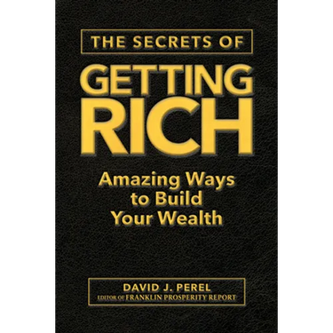 The Secrets of Getting Rich: Amazing Ways to Build Your Wealth