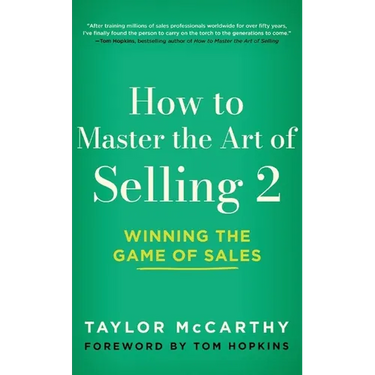 How to Master the Art of Selling 2: Winning the Game of Sales