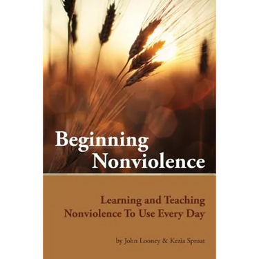 Beginning Nonviolence: Learning and Teaching Nonviolence To Use Every Day