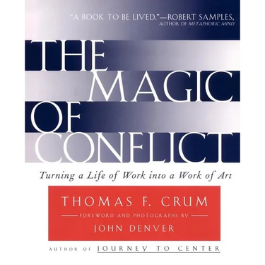 The Magic of Conflict: Turning a Life of Work Into a Work of Art