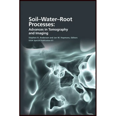 Soil- Water- Root Processes: Advances in Tomography and Imaging