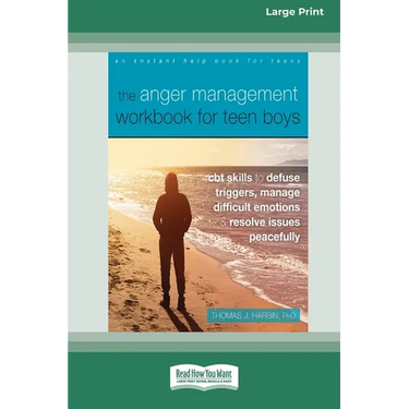 The Anger Management Workbook for Teen Boys: CBT Skills to Defuse Triggers, Manage Difficult Emotions, and Resolve Issues Peacefully (Large Print 16 P