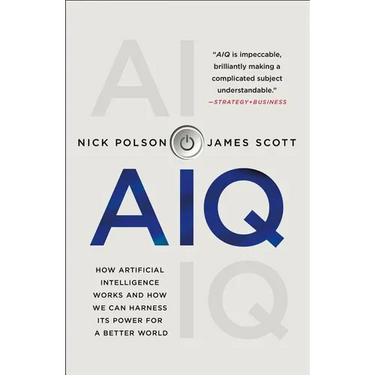 Aiq: How Artificial Intelligence Works and How We Can Harness Its Power for a Better World