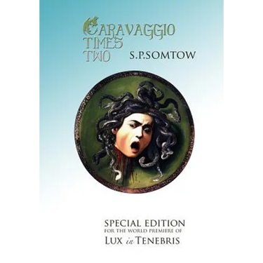 Caravaggio Times Two: Meditations on Light and Dark, Artifice and Truth