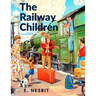 The Railway Children: A Story That has Captivated Generations of Readers