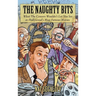 The Naughty Bits: What The Censors Wouldn't Let You See in Hollywood's Most Famous Movies