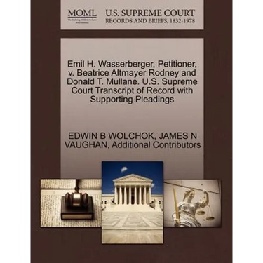 Emil H. Wasserberger, Petitioner, V. Beatrice Altmayer Rodney and Donald T. Mullane. U.S. Supreme Court Transcript of Record with Supporting Pleadings