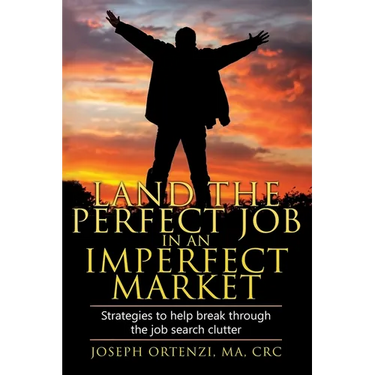 Land the Perfect Job in an Imperfect Market: Strategies to help break through the job search clutter
