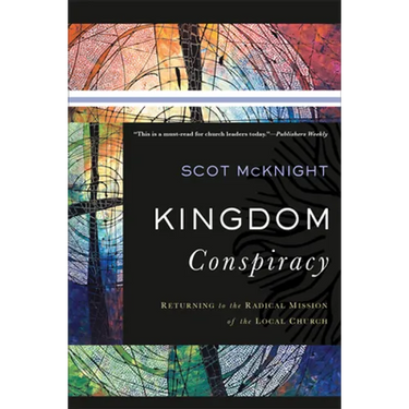 Kingdom Conspiracy: Returning to the Radical Mission of the Local Church