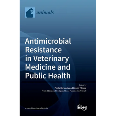 Antimicrobial Resistance in Veterinary Medicine and Public Health