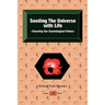 Seeding the Universe with Life Securing Our Cosmological Future