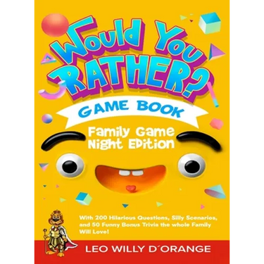 Would You Rather Game Book Family Game Night Edition: Try Not To Laugh Challenge with 200 Hilarious Questions, Silly Scenarios, and 50 Funny Bonus Tri