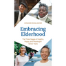 Embracing Elderhood: The Three Stages of Healthy, Happy, and Meaningful Senior Years