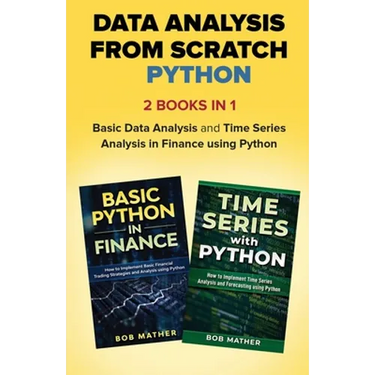 Data Analysis from Scratch with Python Bundle: Basic Data Analysis and Time Series Analysis in Finance using Python