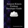 Amazon Kinesis Firehose Developer Guide