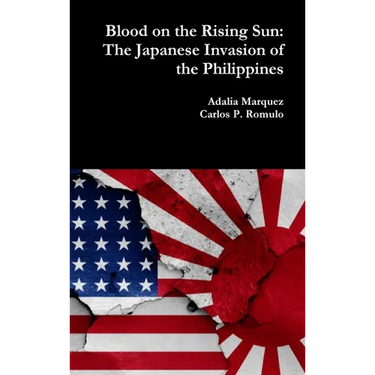 Blood on the Rising Sun: The Japanese Invasion of the Philippines