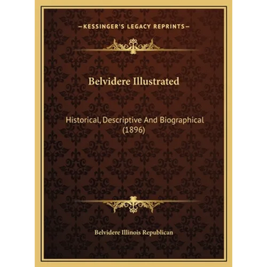 Belvidere Illustrated: Historical, Descriptive And Biographical (1896)