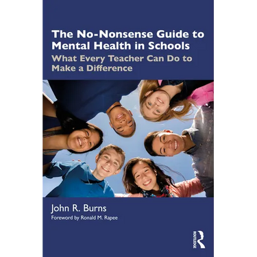 The No-Nonsense Guide to Mental Health in Schools: What Every Teacher Can Do to Make a Difference