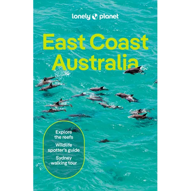 Lonely Planet East Coast Australia: Plan the Trip of a Lifetime Detailed Itineraries & Maps Insider Tips Covers Sydney & New South Wales, Melbourne &