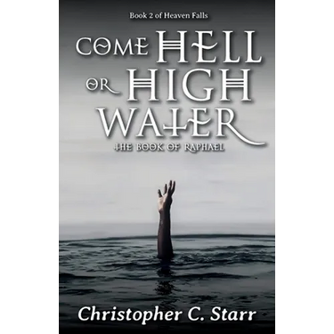 Come Hell or High Water: The Book of Raphael