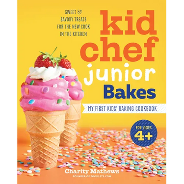 Kid Chef Junior Bakes: My First Kids Baking Cookbook