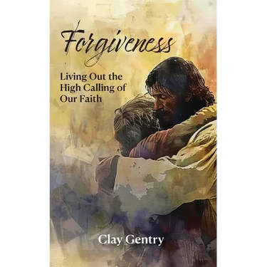 Forgiveness: Living Out the High Calling of Faith