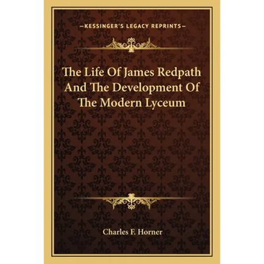 The Life Of James Redpath And The Development Of The Modern Lyceum