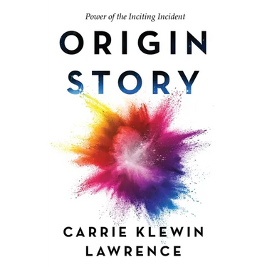Origin Story: Power of the Inciting Incident