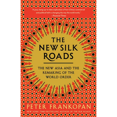 The New Silk Roads: The New Asia and the Remaking of the World Order
