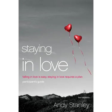 The Staying in Love Bible Study Participant's Guide: Falling in Love Is Easy, Staying in Love Requires a Plan (Participant's Guide)