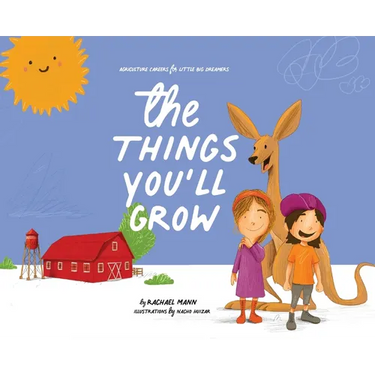 The Things You'll Grow: Agriculture Careers for Little Big Dreamers