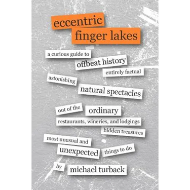 Eccentric Finger Lakes: A Curious Guide