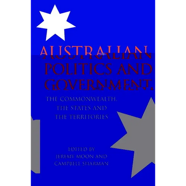 Australian Politics and Government: The Commonwealth, the States and the Territories