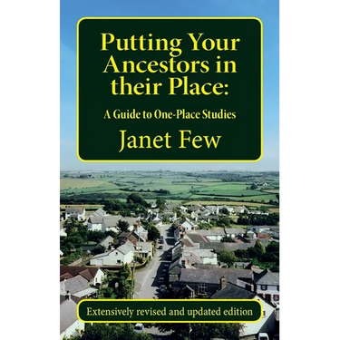 Putting Your Ancestors in their Place: A Guide to One-Place Studies