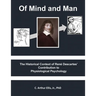 Of Mind and Man: The Historical Context of Rene Descartes' Contribution to Physiological Psychology