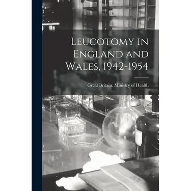 Leucotomy in England and Wales, 1942-1954