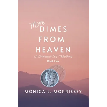 More Dimes From Heaven: A Journey to Self-Publishing