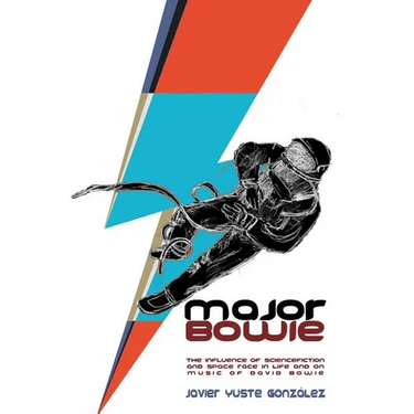 Major Bowie (English Edition): The influence of science-fiction and space race in life and on music of David Bowie