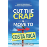 Cut the Crap & Move To Costa Rica: A How-to Guide Based On These Gringos' Experience