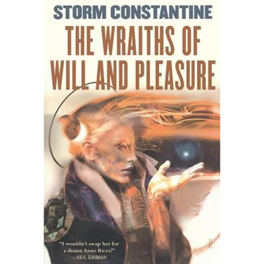 The Wraiths of Will and Pleasure: The First Book of the Wraeththu Histories
