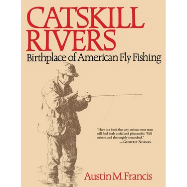 Catskill Rivers: Birthplace of American Fly Fishing