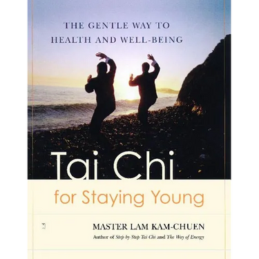 Tai Chi for Staying Young: The Gentle Way to Health and Well-Being