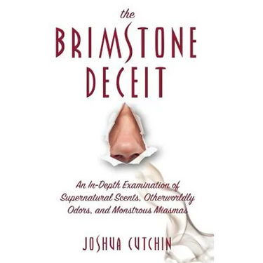 Brimstone Deceit: An In-Depth Examination of Supernatural Scents, Otherworldly Odors, and Monstrous Miasmas