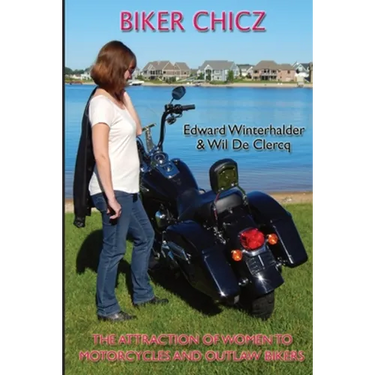 Biker Chicz: The Attraction Of Women To Motorcycles And Outlaw Bikers