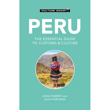 Peru - Culture Smart!: The Essential Guide to Customs & Culture