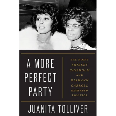 A More Perfect Party: The Night Shirley Chisholm and Diahann Carroll Reshaped Politics