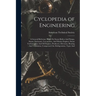 Cyclopedia of Engineering: A General Reference Work On Steam Boilers And Pumps, Steam, Stationary, Locomotive, And Marine Engines, Steam Turbines