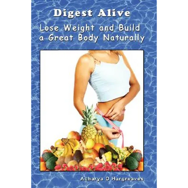 Digest Alive Lose Weight and Build a Great Body Naturally