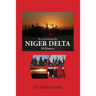 Re-examining the NIGER DELTA Militancy