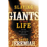 Slaying the Giants in Your Life: You Can Win the Battle and Live Victoriously